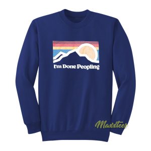 Im Done Peopling Sweatshirt 1