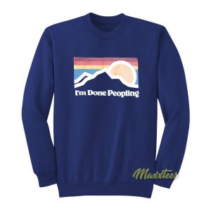 I’m Done Peopling Sweatshirt