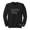 I’m Drunk And I’m High And I’m In Chicago Sweatshirt