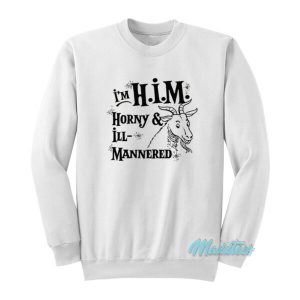 I’m H.I.M Horny And Ill Mannered Sweatshirt