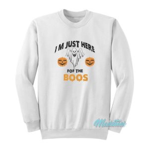 I’m Just Here For The Boos Halloween Sweatshirt