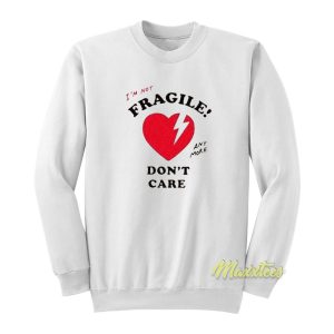 I’m Not Fragile Anymore Don’t Care Sweatshirt