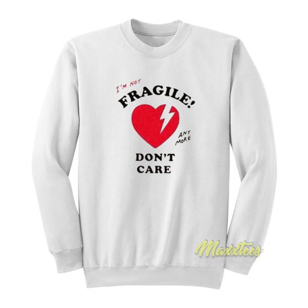 I’m Not Fragile Anymore Don’t Care Sweatshirt