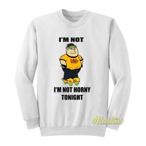 I’m Not Horny Tonight Sweatshirt