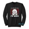 I’m Not Like Other Boys I’m Worse Sweatshirt
