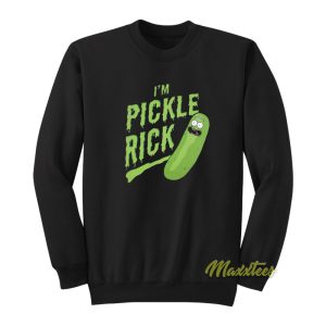 Im Pickle Rick and Morty Sweatshirt 1