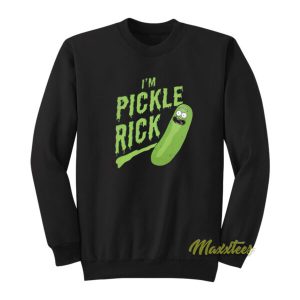 Im Pickle Rick and Morty Sweatshirt 2