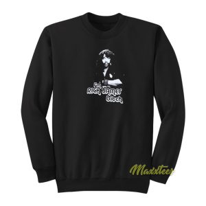 Im Rick James Bitch Vintage Sweatshirt 1