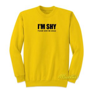 I’m Shy Please Give Me Space Sweatshirt