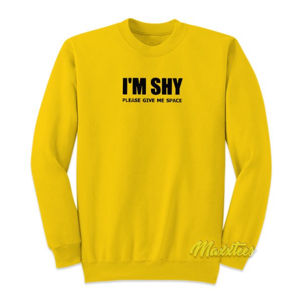 I’m Shy Please Give Me Space Sweatshirt