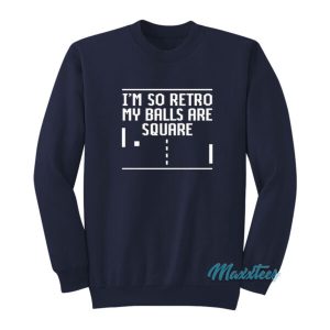 Im So Retro My Balls Are Square Sweatshirt 2