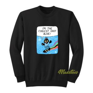 I’m The Coolest Idiot Alive Sweatshirt