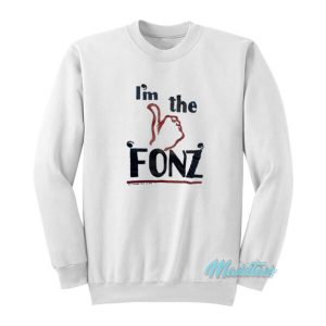 I’m The Fonz Sweatshirt