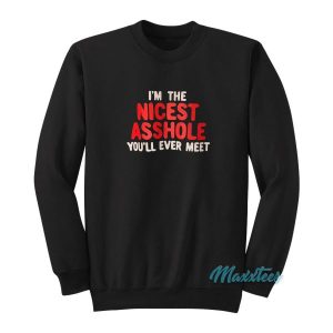 Im The Nicest Asshole Youll Ever Meet Sweatshirt 2