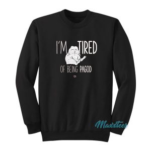 Im Tired Of Being Pagod Sweatshirt 1