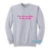 I’m Too Pretty To Do Math Sweatshirt
