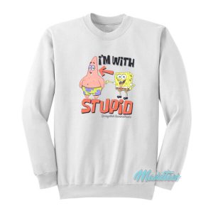 I’m With Stupid Spongebob Sweatshirt