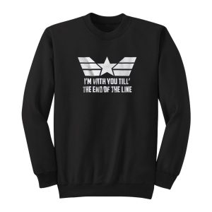 I’m With You Till The End OF The Line Sweatshirt