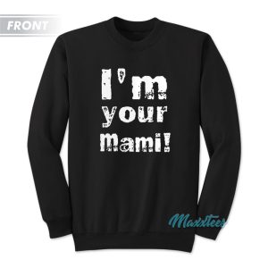 I’m Your Mami The Judgment Day Rhea Ripley Sweatshirt
