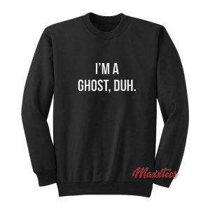 Im a Ghost Duh Halloween Sweatshirt 2