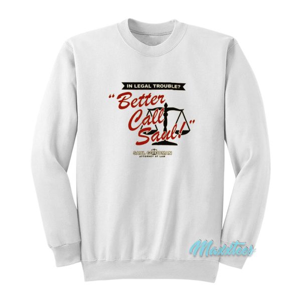 In Legal Trouble Better Call Saul Sweatshirt