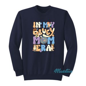 In My Bluey Mom Era Sweatshirt 1