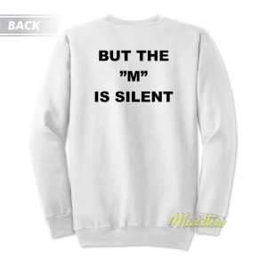 Ineed Moral Suport But The M Is Silent Sweatshirt