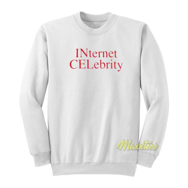 Internet Celebrity Sweatshirt