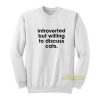 Introverted But Willing To Discuss Cats Sweatshirt
