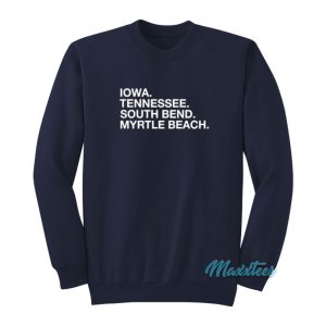 Iowa Tennessee South Bend Myrtle Beach Sweatshirt 1