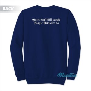 It Crowd Guns Dont Kill People Magic Missiles Sweatshirt 2