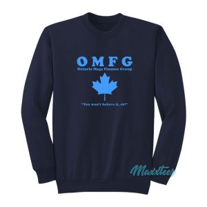 It Crowd OMFG Ontario Mega Finance Group Sweatshirt 1