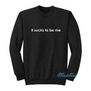 It Sucks To Be Me Sweatshirt 2