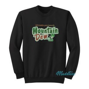 Itll Tickle Yore Innards Mountain Dew Sweatshirt 1