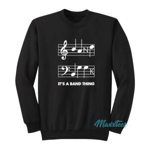 It’s A Band Thing Threatening Music Sweatshirt