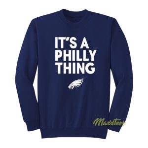 Its A Philly Thing Sweatshirt 2