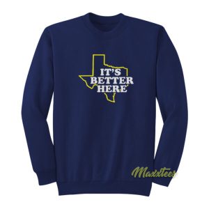 It’s Better Here Sweatshirt