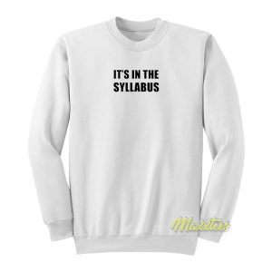 It’s In The Syllabus Sweatshirt