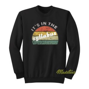 Its In The Syllabus Unisex Sweatshirt 1