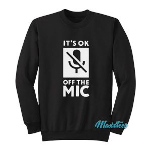 It’s Oke Off The Mic Sweatshirt
