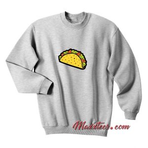 It’s Taco Sweatshirt