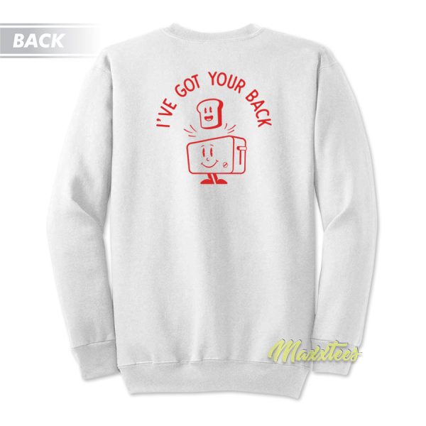 I’ve Got Your Back Toast Sweatshirt