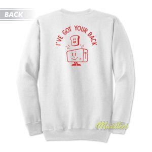 Ive Got Your Back Toast Sweatshirt 3