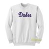 Jason Wright Dudes Sweatshirt