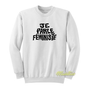 Je Parle Feministe Sweatshirt 1