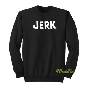 Jerk Sweatshirt 1