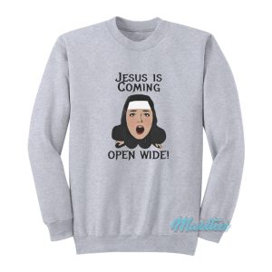 Jesus Is Coming Open Wide Sweatshirt 1