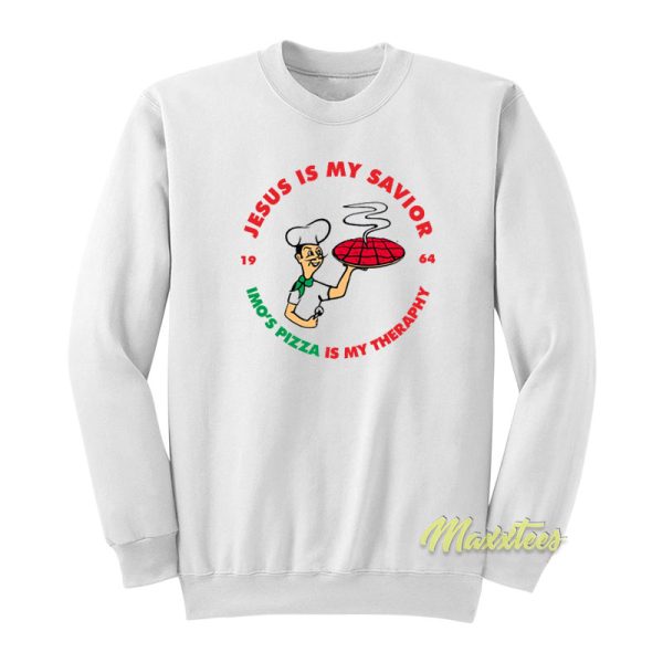 Jesus Is My Savior Imo’s Pizza Is My Therapy Sweatshirt