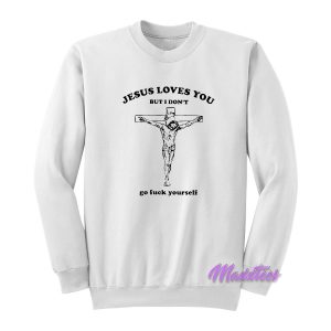 Jesus Loves You Sweatshirt 1