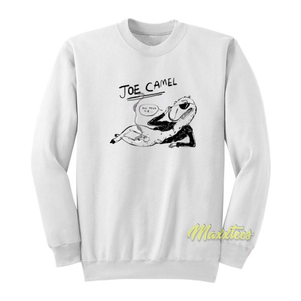 Joe Camel You Tell Me Sweatshirt